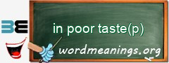 WordMeaning blackboard for in poor taste(p)